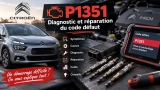 Citroën P1351 🔧 : Causes & Solutions du Code Défaut DTC